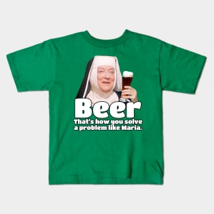 How do you solve a problem like Maria? BEER, that's how! Kids T-Shirt